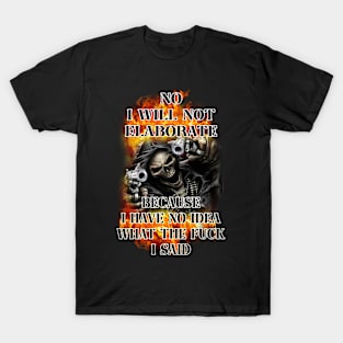 no i will not elaborate because i have no idea what the fvck i just said edgy skeleton T-Shirt